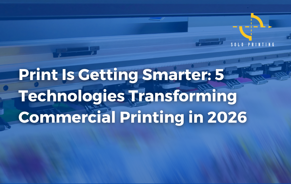 Print Is Getting Smarter: 5 Technologies Transforming Commercial Printing in 2026